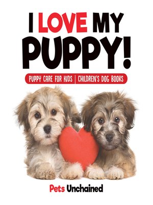cover image of I Love My Puppy!--Puppy Care for Kids--Children's Dog Books